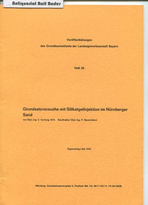 Grundsatzversuche mit Silikatgelinjektion im Nürnberger Sand (Veröffentlichungen des Grundbauinstitutes der Landesgewerbeanstalt Bayern, Heft 29)