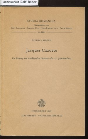 Jacques Cazotte. Ein Beitrag zur erzählenden Literatur des 18. Jahrhunderts (Studia Romanica, 15)