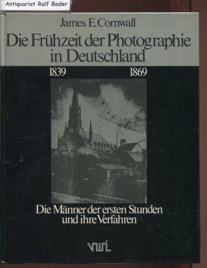 Die Frühzeit der Photographie in Deutschland 1839-1869. Die Männer der ersten Stunden und ihre Verfahren (ISBN 9783943924121)