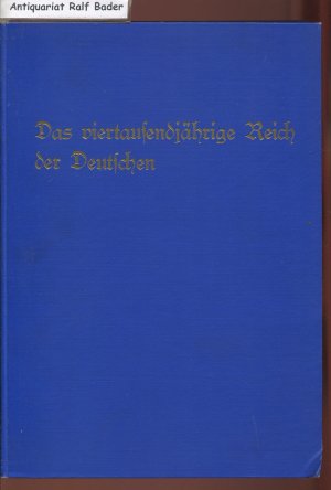 Das viertausendjährige Reich der Deutschen. Ein Geschichtsbild der Nationalen Revolution