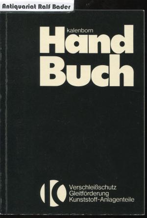 Kalenborn Handbuch. Verschleißschutz, Gleitförderung, Kunststoff-Anlagenteile