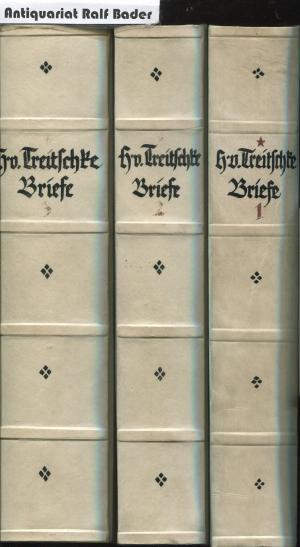 Heinrich von Treitschkes Briefe, 3 Bände. Erster Band: Erstes Buch 1834-1858; Zweiter Band: Zweites Buch 1859-1866; Dritter Band: Drittes und Viertes […]