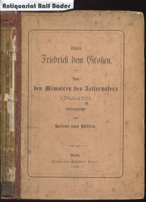 Unter Friedrich dem Großen. Aus den Memoiren des Aeltervaters 1752 - 1773