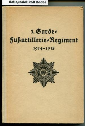 Das 1. Garde-Fußartillerie-Regiment im Weltkrieg. Nach amtlichen Kriegstagebüchern und anderen Aufzeichnungen bearbeitet (Erinnerungsblätter deutscher […]