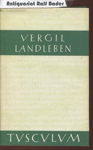 Landleben. Bucolica - Georgica - Catalepton; Vergil-Viten. Lateinisch - deutsch (Tusculum)