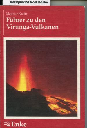 gebrauchtes Buch – Maurice Krafft – Führer zu den Virunga-Vulkanen. Der Nyiragongo und der Nyamuragira im westlichen Teil des Ostafrikanischen Grabens