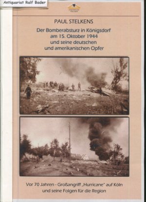 Der Bomberabsturz in Königsdorf am 15. Oktober 1944 und seine deutschen und amerikanischen Opfer. Vor 70 Jahren - Großangriff Hurricane auf Köln und seinen […]