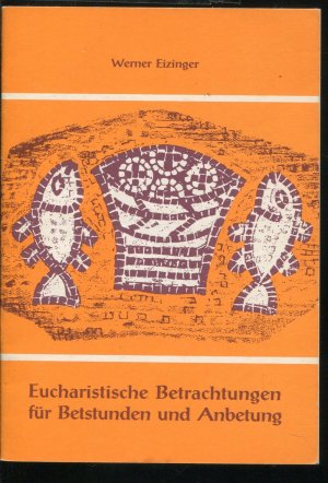 gebrauchtes Buch – Werner Eizinger – Eucharistische Betrachtungen für Betstunden und Anbetung