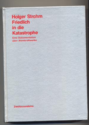 Friedlich in die Katastrophe. Eine Dokumentation über Atomkraftwerke.