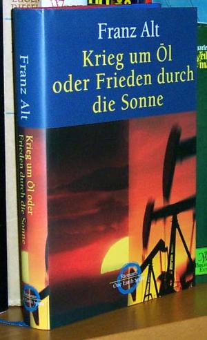 Krieg um Öl oder Frieden durch die Sonne.