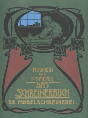 gebrauchtes Buch – Theodor Krauth und Franz Sales Meyer – Das Schreinerbuch.