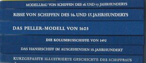 Modellbau von Schiffen des 16.und 17.Jahrhunderts Das Peller Modell von 1603, 6 Bände