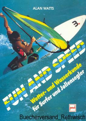 Fun and Speed. Wetter- und Wasserkunde für Surfer und Jollensegler