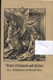 Das Neue Testament und der Psalter nach der Übersetzung Martin Luthers mit 30 Holzschnitten von Albrecht Dürer