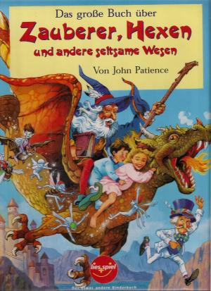 gebrauchtes Buch – John Patience – Das große Buch über Zauberer, Hexen und andere seltsame Wesen