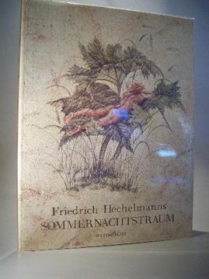 Friedrich Hechelmanns Sommernachtstraum. William Shakespeares Märchenspiel in Mary Lambs Nachschrift. Nachwort von Antje Vollmer.