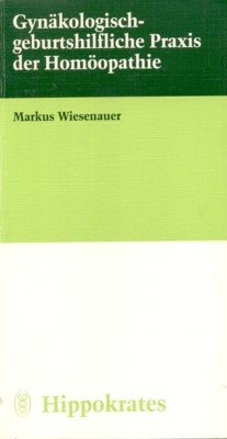 Gynäkologisch-geburtshilfliche Praxis der Homöopathie.