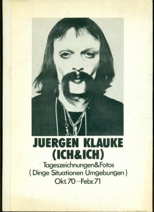 Juergen Klauke ( Ich & Ich) erotographische Tagesberichte /Tageszeichnungen & Fotos (Dinge Situationen Umgebungen). Okt. 70-Febr.71