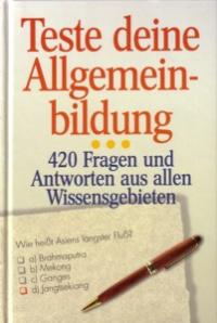 Teste deine Allgemeinbildung. 420 Fragen und Antworten aus allen Wissensgebieten.