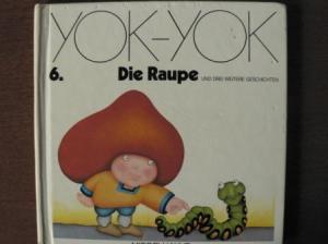 YOK-YOK 6. Die Raupe und drei weitere Geschichten