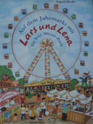 Auf dem Jahrmarkt mit Lars und Lena. Ein Bild-Wörter-Buch