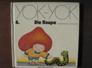 YOK-YOK 6. Die Raupe und drei weitere Geschichten