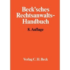 Becksches Rechtsanwalts-Handbuch. Der bewährte Helfer für Allgemeinanwälte/Berufsanfänger/Kanzleigründer. Gibt Sicherheit - vermeidet Fehler!
