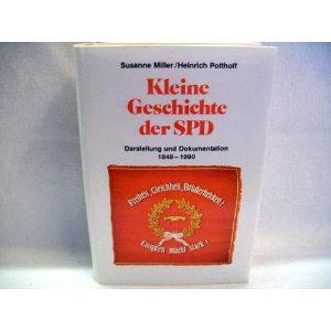 Kleine Geschichte der SPD - Darstellung und Dokumentation 1848 - 1983