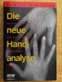 Die neue Handanalyse * Wie Sie durch die Hand mehr über den Charakter eines Menschen erfahren