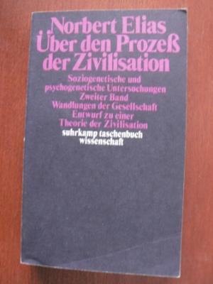 Über den Prozeß der Zivilisation. Soziogenetische und psychogenetische Untersuchungen. Zweiter Band. Wandlungen der Geselllschaft - Entwurf zu einer Theorie der Zivilisation