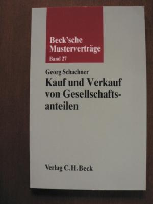 gebrauchtes Buch – Georg Schachner – Beck`sche Musterverträge: Band 27.  Kauf und Vertrag von Gesellschaftsanteilen.