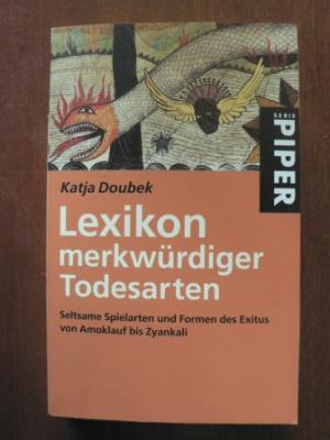 gebrauchtes Buch – Katja Doubek – Lexikon merkwürdiger Todesarten. Seltsame Spielarten und Formen des Exitus von Amoklauf bis Zyankali