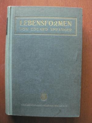 Lebensformen. Geisteswissenschaftliche Psychologie und Ethik der Persönlichkeit