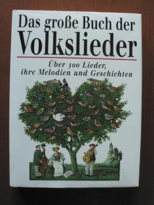 Das große Buch der Volkslieder. Über 300 Lieder, ihre Melodien und Geschichten