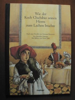 gebrauchtes Buch – Haentjes, Dorothee/Jüdt – Wie der Koch Chichibio seinen Herrn zum Lachen brachte. Nach einer Novelle von Giovanni Boccaccio