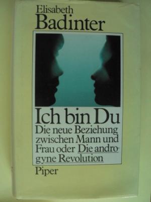 gebrauchtes Buch – Elisabeth Badinter/Friedrich Griese  – Ich bin du - Die neue Beziehung zwischen Mann und Frau oder Die androgyne Revolution