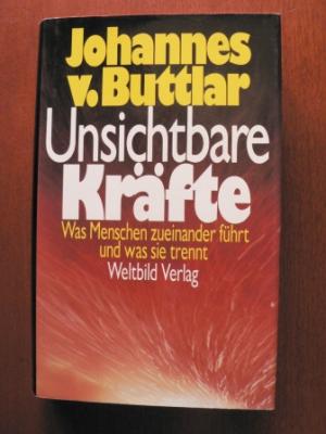 gebrauchtes Buch – Johannes von Buttlar – Unsichtbare Kräfte. Was Menschen zueinander führt und was sie trennt