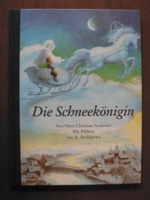 gebrauchtes Buch – Andersen, Hans Christian/Archipowa – Die Schneekönigin