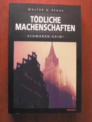 gebrauchtes Buch – Pfaus, Walter G – Tödliche Machenschaften. Schwaben Krimi