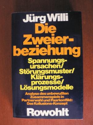 Die Zweierbeziehung. Spannungsursachen - Störungsmuster - Klärungsprozesse - Lösungsmodelle