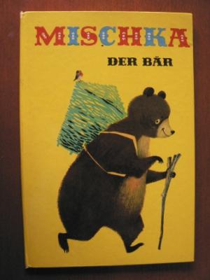 Mischka, der Bär. Ein Märchen