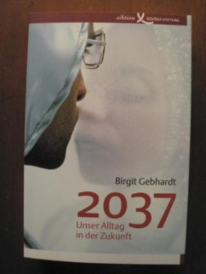 gebrauchtes Buch – Birgit Gebhardt – 2037 - Unser Alltag in der Zukunft