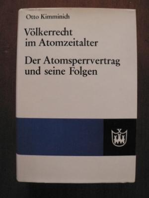 Völkerrecht im Atomzeitalter. Der Atomsperrvertrag und seine Folgen