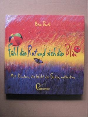 gebrauchtes Buch – Petra Beutl – Fühl das Rot und sieh das Blau! Mit Kindern die Welt der Farben entdecken