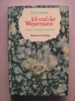 Ich und der Wassermann - Wahre Traumgeschichten