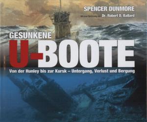 gebrauchtes Buch – Dunmore, Spencer - Mit einer Einführung von Dr – Gesunkene U-Boote - Von der Hunley bis zur Kursk - Untergang, Verlust und Bergung