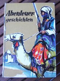 gebrauchtes Buch – Hedin , Sealsfield , Gerstäcker ,Crane , London, Frank , Wörishöffer und Tichy – Abenteuergeschichten