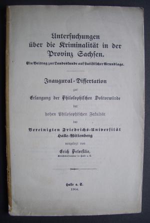 Dissertation: UNTERSUCHUNG ÜBER DIE KRIMINALITÄT IN DER PROVINZ SACHSEN, Ein Beitrag zur Landeskunde auf statistischer Grundlage