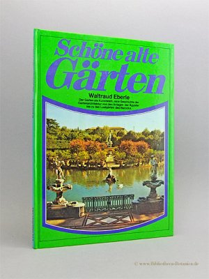 Schöne alte Gärten., Der Garten als Kunstwerk, eine Geschichte der Gartenarchitektur von den Anlagen der Ägypter bis zu den Lustgärten des Barock.