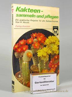 gebrauchtes Buch – H Herold – Kakteen - sammeln und pflegen., Ein praktischer Ratgeber für alle Kakteenfreunde. gebrauchtes Buch – H Herold – Kakteen - sammeln und pflegen., Ein praktischer Ratgeber für alle Kakteenfreunde.